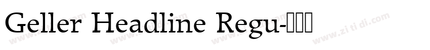 Geller Headline Regu字体转换 Geller Headline Regu字体转换
